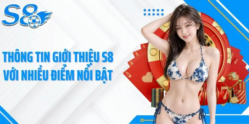 Thông tin giới thiệu S8 với nhiều điểm nổi bật